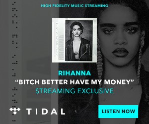 Tidal purchased the exclusive streaming rights of Rihanna's new single “Bitch Better Have My Money ...